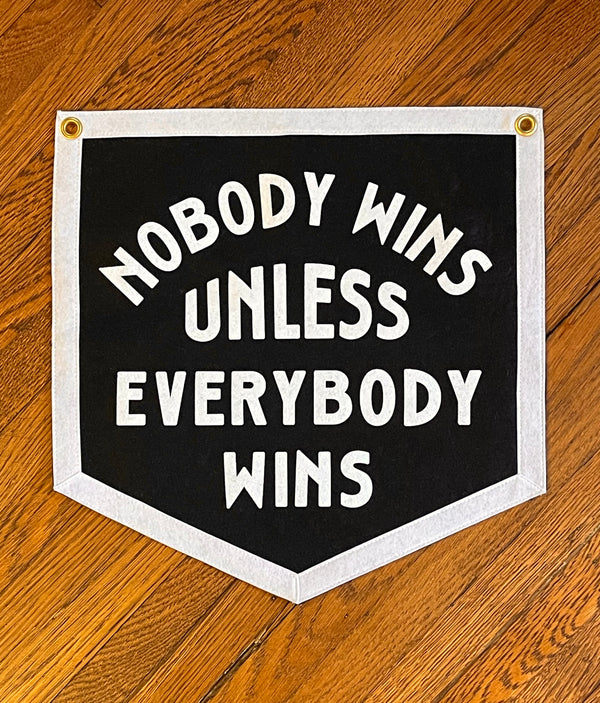 Nobody Wins Unless Everybody Wins Pennant